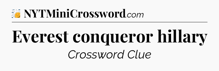 Everest conqueror hillary - 7 Little Words