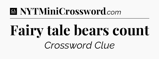 Fairy tale bears count - LA Times Crossword