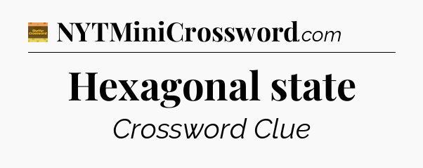 Hexagonal state crossword clue Eugene Sheffer