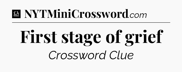 First stage of grief - LA Times Crossword