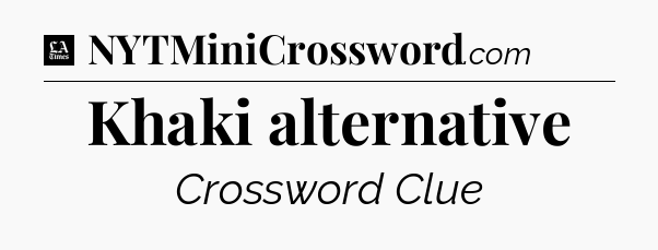 Khaki alternative - LA Times Crossword
