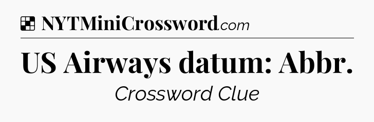Solution: US Airways datum: Abbr - NYT Crossword