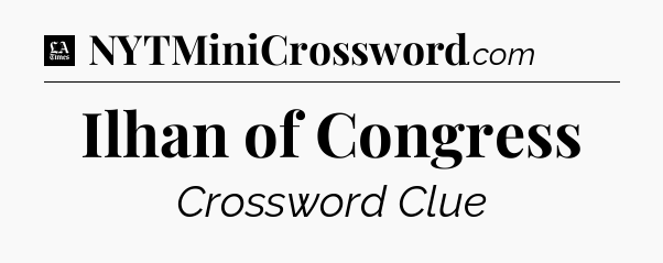 Ilhan of Congress - LA Times Crossword