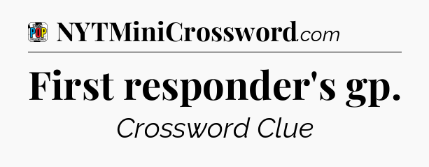 First responder's gp Crossword Clue