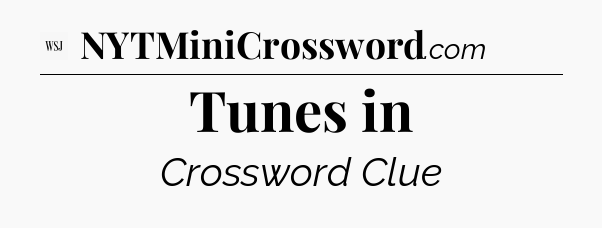 Tunes in - WSJ Crossword