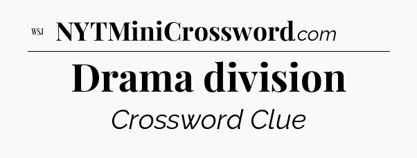 Drama division - WSJ Crossword