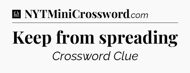 Keep from spreading - LA Times Crossword