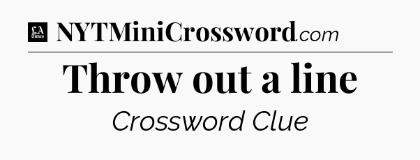 Throw out a line - LA Times Crossword