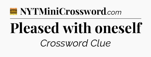 Pleased with oneself - Eugene Sheffer Crossword