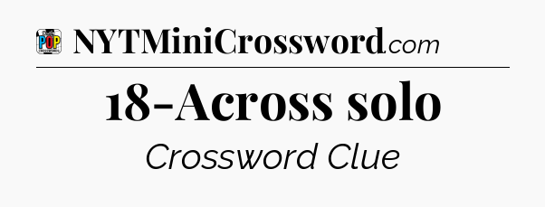 18-Across solo Crossword Clue