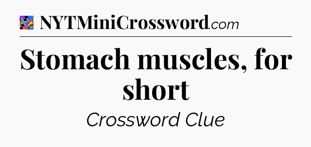 Stomach muscles, for short Crossword Clue