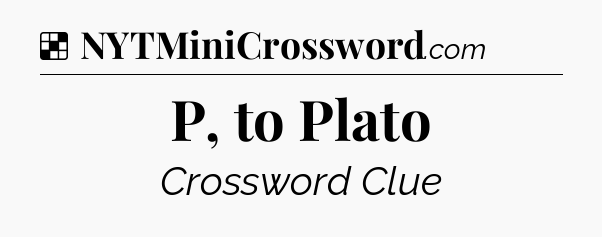 Solution: P, to Plato - NYT Crossword