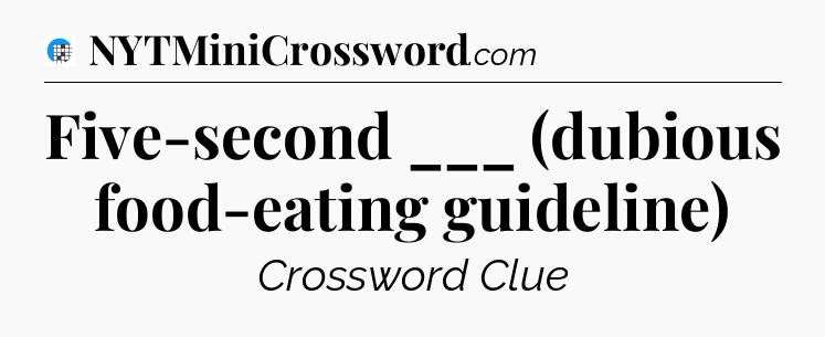 Five-second ___ (dubious food-eating guideline) Crossword Clue
