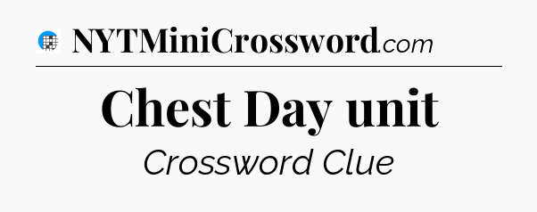 Chest Day unit Crossword Clue