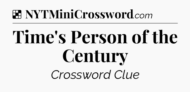 Solution: Time's Person of the Century - NYT Crossword