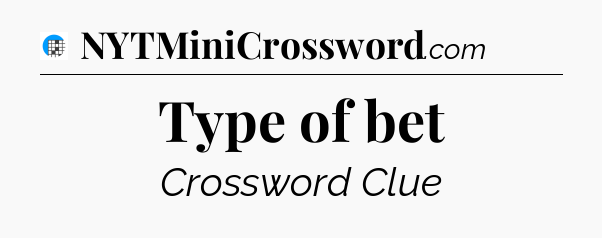 Type of bet Crossword Clue