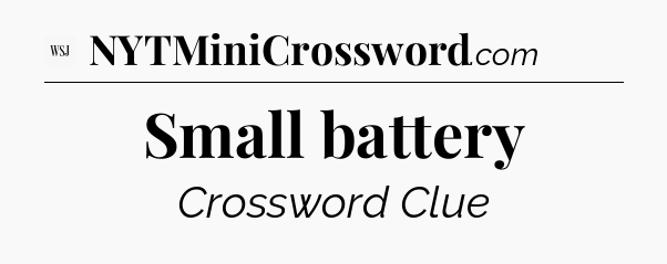 Small battery - WSJ Crossword