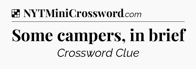 Solution: Some campers, in brief - NYT Crossword