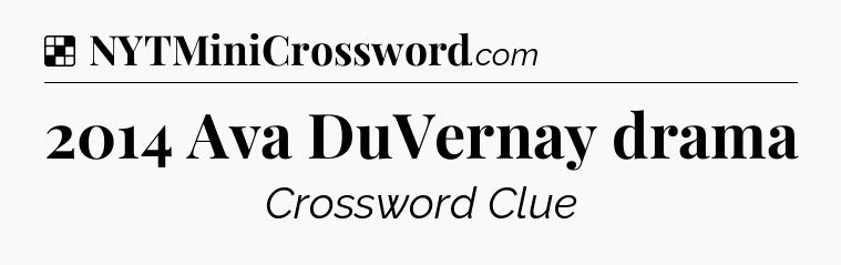 Solution: 2014 Ava DuVernay drama - NYT Crossword