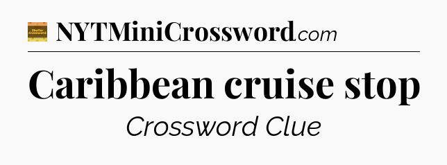 Caribbean cruise stop - Eugene Sheffer Crossword