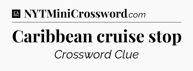 Caribbean cruise stop - LA Times Crossword
