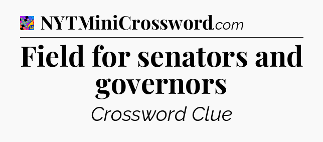 Field for senators and governors Crossword Clue