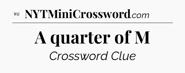 A quarter of M - WSJ Crossword