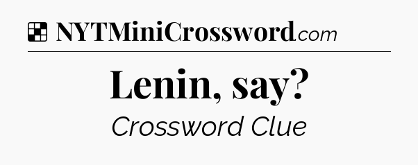 Solution: Lenin, say - NYT Crossword