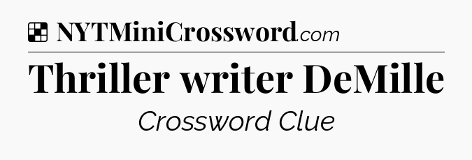 Solution: Thriller writer DeMille - NYT Crossword