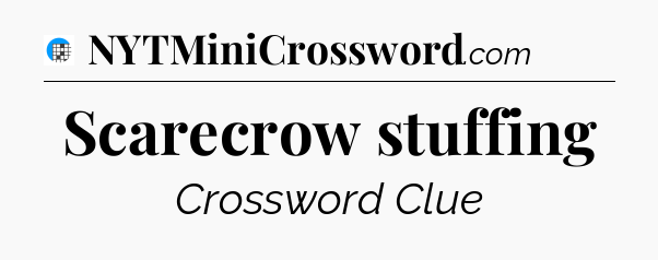 Scarecrow stuffing Crossword Clue
