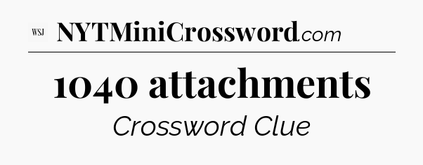 1040 attachments - WSJ Crossword