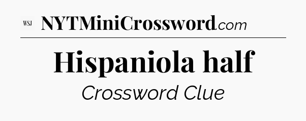 Hispaniola half - WSJ Crossword