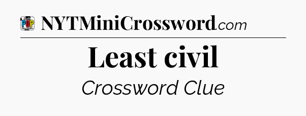 Least civil Crossword Clue