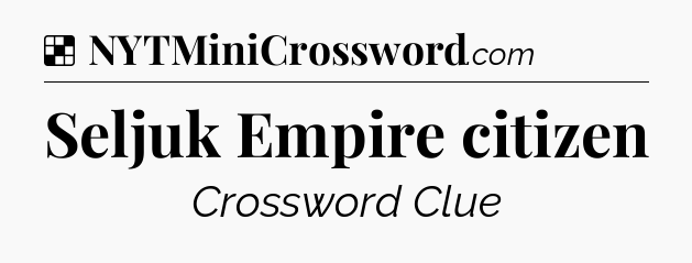 Solution: Seljuk Empire citizen - NYT Crossword