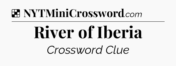 Solution: River of Iberia - NYT Crossword