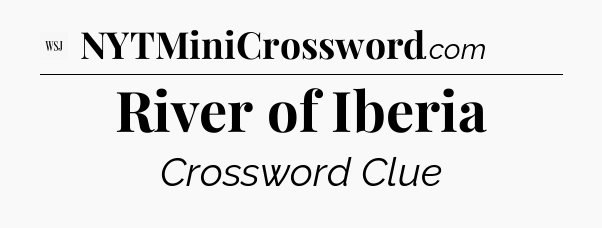 River of Iberia - WSJ Crossword