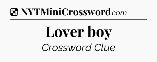 Solution: Lover boy - NYT Crossword
