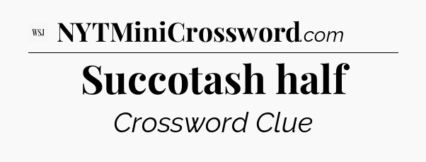 Succotash half - WSJ Crossword