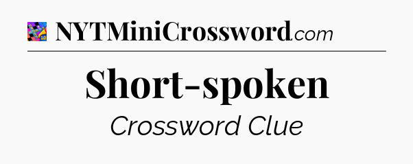 Short-spoken Crossword Clue