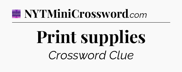 Print supplies - Thomas Joseph Crossword