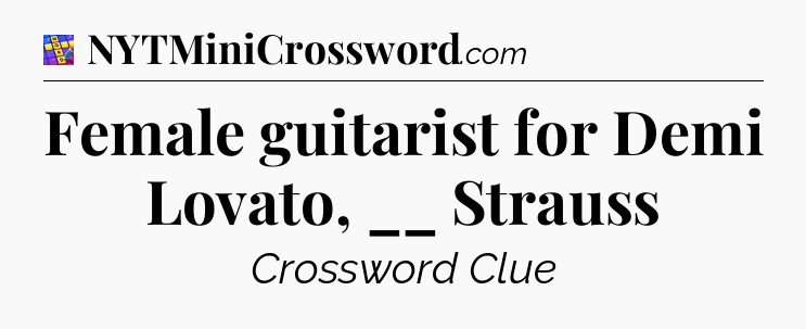 Female guitarist for Demi Lovato, __ Strauss Codycross