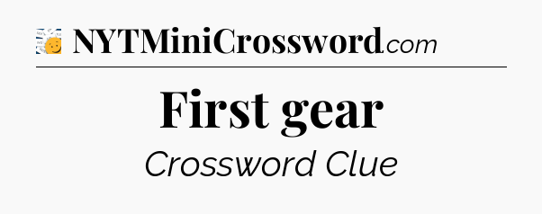 First gear - 7 Little Words