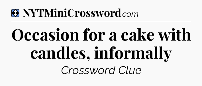 Solution: Occasion for a cake with candles, informally - NYT Mini Crossword