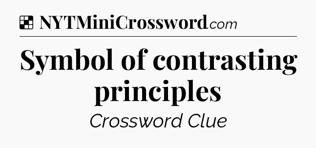 Solution: Symbol of contrasting principles - NYT Crossword