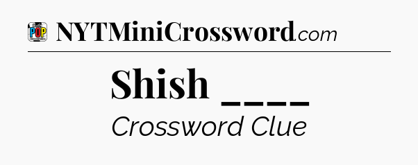 Shish ____ Crossword Clue
