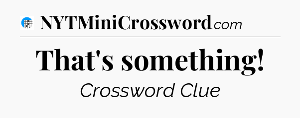That's something Crossword Clue