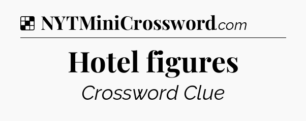 Solution: Hotel figures - NYT Crossword
