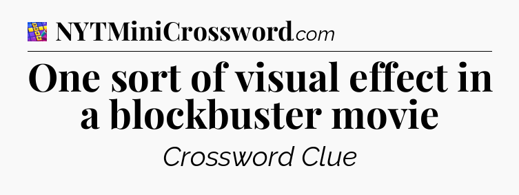 One sort of visual effect in a blockbuster movie Codycross