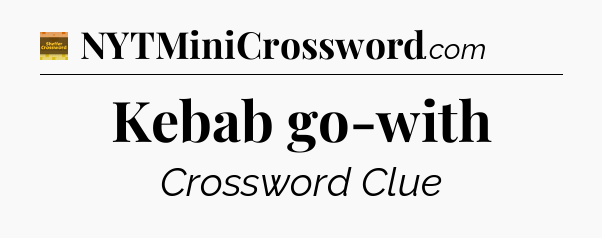 Kebab go-with - Eugene Sheffer Crossword