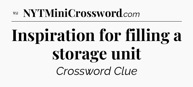 Inspiration for filling a storage unit - WSJ Crossword
